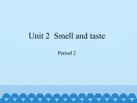 四年级下册英语课件-Module 1 Unit 2  Smell and taste  Period 2   沪教牛津版（深圳用）