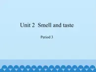 四年级下册英语课件-Module 1 Unit 2  Smell and taste  Period 3   沪教牛津版（深圳用）