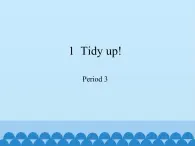 五年级下册英语课件-Module 1 Unit  1  Tidy up!   Period 3  沪教牛津版（深圳用）