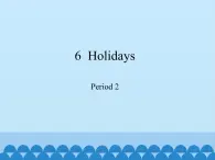 五年级下册英语课件-Module 2 Unit  6  Holidays  Period 2  沪教牛津版（深圳用）