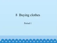 五年级下册英语课件-Module 3 Unit  8  Buying clothes  Period 1  沪教牛津版（深圳用）