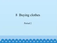 五年级下册英语课件-Module 3 Unit  8  Buying clothes  Period 2  沪教牛津版（深圳用）