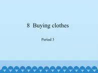 五年级下册英语课件-Module 3 Unit  8  Buying clothes  Period 3  沪教牛津版（深圳用）