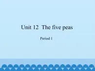 六年级下册英语课件-Module 4 Unit 12  The five peas  Period 1  沪教牛津版（深圳用）