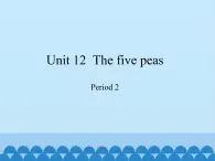 六年级下册英语课件-Module 4 Unit 12  The five peas  Period 2  沪教牛津版（深圳用）