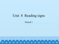 六年级下册英语课件-Module 3 Unit  8  Reading signs Period 1  沪教牛津版（深圳用）