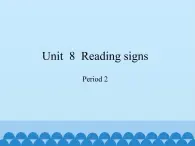 六年级下册英语课件-Module 3 Unit  8  Reading signs Period 2  沪教牛津版（深圳用）