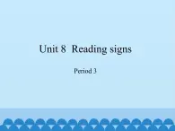 六年级下册英语课件-Module 3 Unit  8  Reading signs Period 3  沪教牛津版（深圳用）