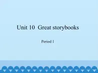 六年级下册英语课件-Module 4 Unit 10  Great storybooks  Period 1  沪教牛津版（深圳用）