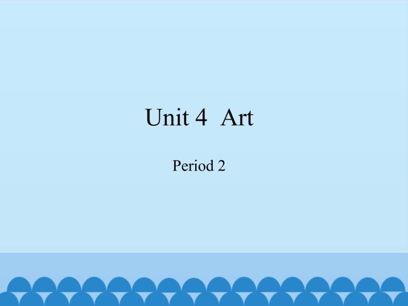 六年级下册英语课件-Module 2 Unit 4  Art  Period 2  沪教牛津版（深圳用）01