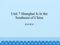 六年级下册英语课件-Unit 7 Shanghai Is in the Southeast of China Period 4  陕旅版（三起）