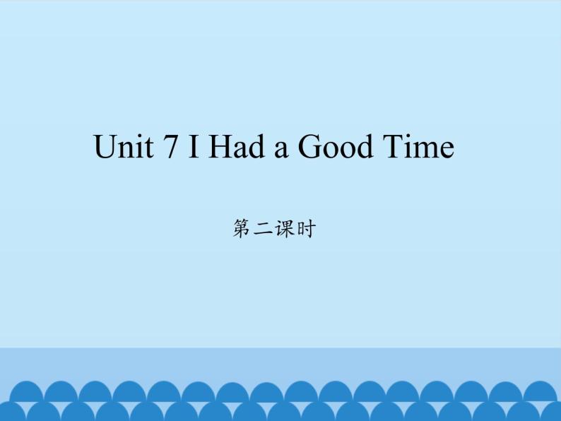 六年级上册英语课件-Unit 7 I Had a Good Time  Period 2   陕旅版（三起）01