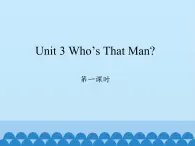 六年级下册英语课件-Unit 3 Who’s That Man？Period 1  陕旅版（三起）