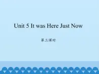 六年級上冊英語課件-Unit 5 It was Here Just Now  Period 3  陜旅版（三起）