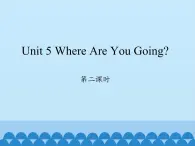 四年级下册英语课件-Unit 5 Where Are You Going？  Period 2  陕旅版（三起）