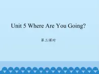 四年级下册英语课件-Unit 5 Where Are You Going？  Period 3  陕旅版（三起）