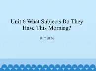 四年级上册英语课件-Unit 6 What Subjects Do They Have This Morning？   Period 2  陕旅版（三起）