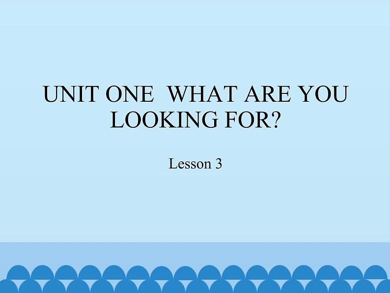 六年级下册英语课件-UNIT ONE WHAT ARE YOU LOOKING FOR? Lesson 3 北京课改版01