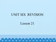 六年级下册英语课件－UNIT SIX  REVISION   Lesson 21  北京课改版