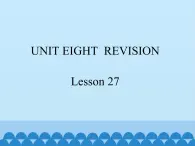 六年级上册英语课件－UNIT EIGHT  REVISION  Lesson 27 北京课改版