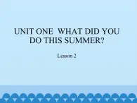 六年级上册英语课件－UNIT ONE WHAT DID YOU DO THIS SUMMER ？ Lesson 2 北京课改版