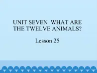 六年级上册英语课件－UNIT SEVEN  WHAT ARE THE TWELVE ANIMALS？  Lesson 25 北京课改版