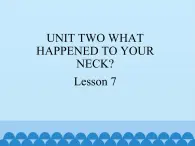 六年级上册英语课件－UNIT TWO WHAT HAPPENED TO YOUR NECK？  Lesson 7 北京课改版