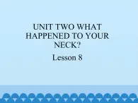 六年级上册英语课件－UNIT TWO WHAT HAPPENED TO YOUR NECK？  Lesson 8 北京课改版