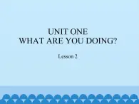 五年级下册英语课件－UNIT ONE  WHAT ARE YOU DOING？  Lesson 2   北京课改版