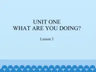 五年级下册英语课件－UNIT ONE  WHAT ARE YOU DOING？  Lesson 3   北京课改版