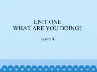 五年级下册英语课件－UNIT ONE  WHAT ARE YOU DOING？  Lesson 4   北京课改版