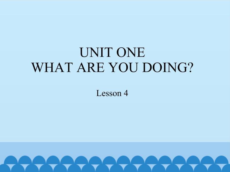五年级下册英语课件－UNIT ONE  WHAT ARE YOU DOING？  Lesson 4   北京课改版01