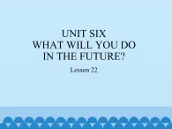 五年级下册英语课件－UNIT SIX   WHAT WILL YOU DO  IN THE FUTURE？ Lesson 22   北京课改版.