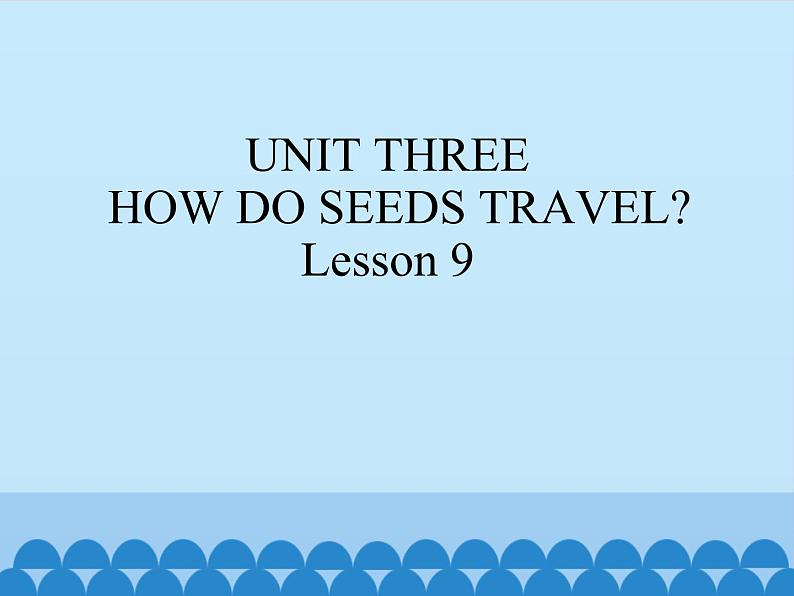 五年级下册英语课件-UNIT THREE HOW DO SEEDS TRAVEL Lesson 9 北京课改版01