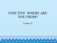 五年级上册英语课件－UNIT FIVE  WHERE ARE YOU FROM？   Lesson 15  北京课改版.