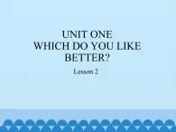 五年级上册英语课件－UNIT ONE  WHICH DO YOU LIKE BETTER？ Lesson 2  北京课改版