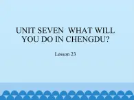 五年级上册英语课件－UNIT SEVEN  WHAT WILL YOU DO IN CHENGDU？   Lesson 23  北京课改版.