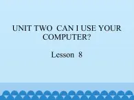 五年级上册英语课件－UNIT TWO  CAN I USE YOUR COMPUTER？  Lesson 8  北京课改版