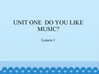 四年级下册英语课件－UNIT ONE  DO YOU LIKE MUSIC？   Lesson 1   北京课改版