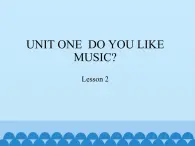 四年级下册英语课件－UNIT ONE  DO YOU LIKE MUSIC？   Lesson 2   北京课改版