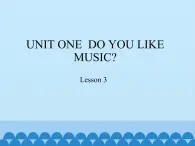 四年级下册英语课件－UNIT ONE  DO YOU LIKE MUSIC？   Lesson 3   北京课改版