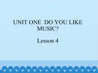 四年级下册英语课件－UNIT ONE  DO YOU LIKE MUSIC？   Lesson 4   北京课改版