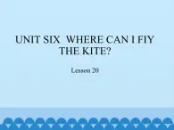 四年级下册英语课件－UNIT SIX  WHERE CAN I FIY THE KITE？  Lesson 20   北京课改版