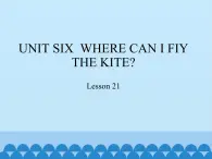 四年级下册英语课件－UNIT SIX  WHERE CAN I FIY THE KITE？  Lesson 21   北京课改版