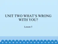 四年级下册英语课件－UNIT TWO WHAT’S WRONG WITH YOU？   Lesson 5   北京课改版