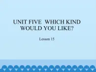 四年级上册英语课件－UNIT FIVE  WHICH KIND WOULD YOU LIKE？  Lesson 15   北京课改版