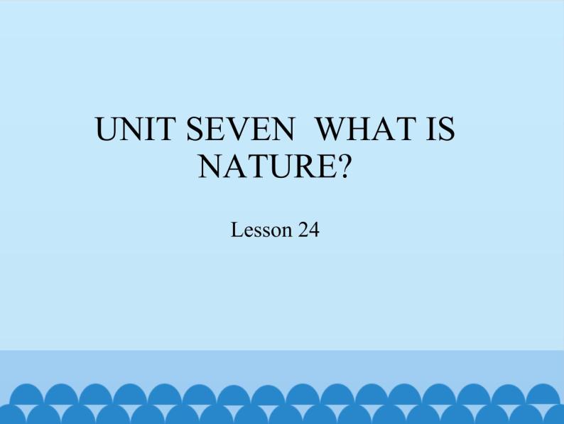 四年级上册英语课件－UNIT SEVEN  WHAT IS NATURE？ Lesson 24   北京课改版01