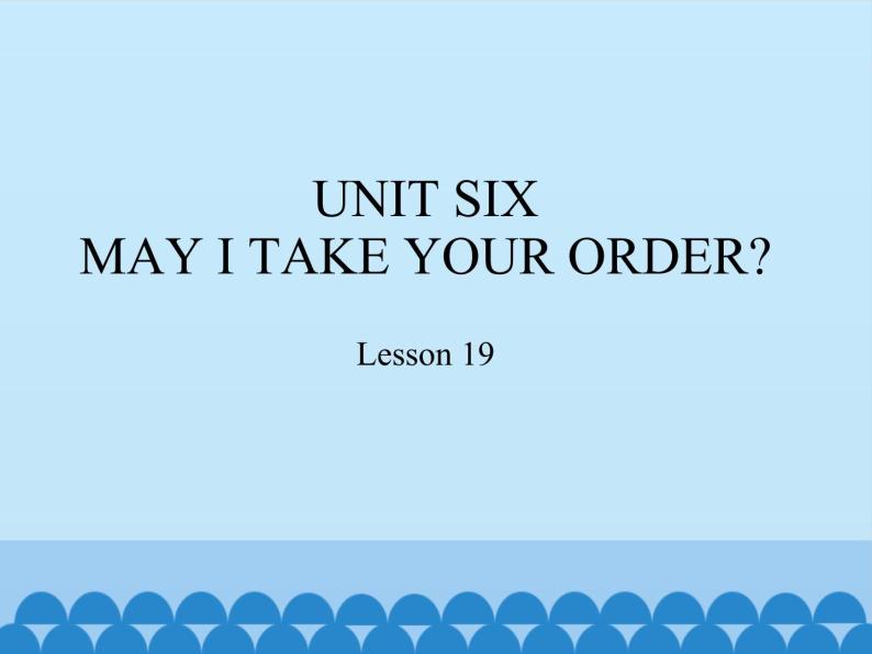 四年级上册英语课件－UNIT SIX  MAY I TAKE YOUR ORDER？  Lesson 19   北京课改版01