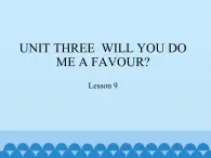 四年级上册英语课件－UNIT THREE  WILL YOU DO ME A FAVOUR？  Lesson 9   北京课改版