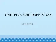 三年级下册英语课件－UNIT FIVE  CHILDREN’S DAY  Lesson 15   北京课改版